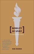 Nobility of Spirit: A Forgotten Ideal (en Inglés)