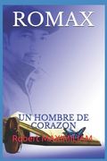 Romax: Un Hombre de Corazon (in Spanish)
