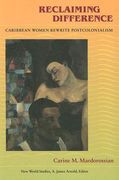 reclaiming difference: caribbean women rewrite postcolonialism