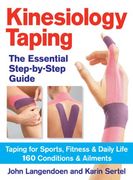 Kinesiology Taping: The Essential Step-By-Step Guide: The Essential Step-By-Step Guide: Taping for Sports, Fitness & Daily Life: 160 Conditions & Ailments 