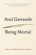 Being Mortal: Medicine and What Matters in the end (en Inglés)