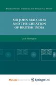 Sir John Malcolm and the Creation of British India (en Inglés)