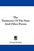the testimony of the suns and other poems (en Inglés)