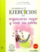 Cuaderno de Ejercicios Para Organizarse Mejor y Vivir sin Estres