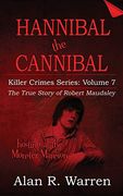 Hannibal the Cannibal; The True Story of Robert Maudsley (en Inglés)