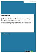 Juden in Tauberfranken von den Anfängen bis 1945 Unter Besonderer Berücksichtigung der Juden in Wenkheim (en Alemán)