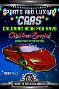 Sports And Luxury Cars Coloring Book For Boys Ages 4-12: Christmas Special Super Car Limited Edition