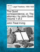 the quod correspondence, or, the attorney / by john quod. volume 1 of 2 (en Inglés)