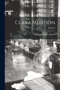 Clara Morison; Volume I (en Inglés)