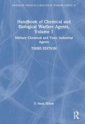 Handbook of Chemical and Biological Warfare Agents, Volume 1: Military Chemical and Toxic Industrial Agents (Handbook Chemical & Biological Warfare Agents 3e)