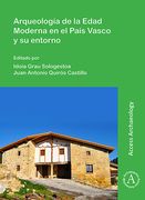 Arqueologia de la Edad Moderna En El Pais Vasco Y Su Entorno