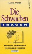 Die Schwachen Tragen. Moderne Psychiatrie und Biblische Seelsorge