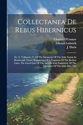 Collectanea de Rebus Hibernicus: No. V. Vallancey, c. Of the Literature of the Irish Nation in Heathenish Times. Translation of a Fragment of the. Of the Literature of the Irish After the (en Inglés)