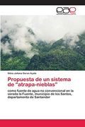 Propuesta de un Sistema de “Atrapa-Nieblas”: Como Fuente de Agua no Convencional en la Vereda la Fuente, Municipio de los Santos, Departamento de Santander