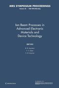 Ion Beam Processes in Advanced Electronic Materials and Device Technology: Volume 45 (Mrs Proceedings)