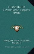 Historia Da Civilisacao Iberica (1918) (en Portugués)