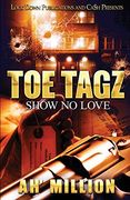 Toe Tagz: Show no Love (en Inglés)