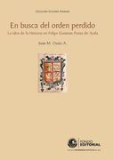 En Busca del Orden Perdido. La Idea de la Historia en Felipe Guaman Poma de Ayala (in Spanish)