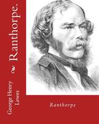 Ranthorpe. By: George Henry Lewes: George Henry Lewes(18 April 1817 - 30 November 1878) was an English philosopher and critic of lite (en Inglés)