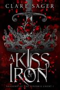 A Kiss of Iron (Shadows of the Tenebris Court)