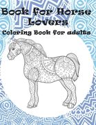 Book for Horse Lovers - Coloring Book for adults (en Inglés)