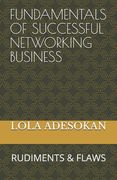 Fundamentals of Successful Networking Business: Rudiments & Flaws