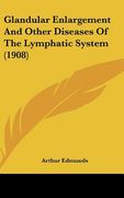glandular enlargement and other diseases of the lymphatic system (1908) (en Inglés)