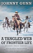 Tangled Web of Frontier Life: (Brookside, Oregon Territory 1) (en Inglés)