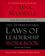 The 21 Irrefutable Laws of Leadership Workbook 25Th Anniversary Edition: Follow Them and People Will Follow you (en Inglés)