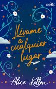Llevame a Cualquier Lugar - Alice Kellen - Plataforma