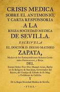 Crisis médica sobre el antimonio: y carta responsoria a la regia Sociedad Médica de Sevilla (in Spanish)