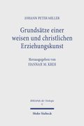 Grundsatze Einer Weisen und Christlichen Erziehungskunst: 2 Auflagen: 1769-1771. Bibliothek der Neologie. Kritische Ausgabe in Zehn Banden. Band v (in German)