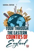Tour Through The Eastern Counties Of England (en Inglés)