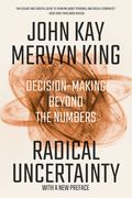 Radical Uncertainty: Decision-Making Beyond the Numbers (en Inglés)