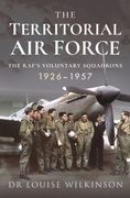 The Territorial Air Force: The Raf's Voluntary Squadrons, 1926-1957 (en Inglés)