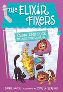 Sasha and Puck and the Cure for Courage (Elixir Fixers) (en Inglés)