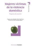 Mujeres Víctimas de la Violencia Doméstica: Programa de Actuación (Manuales Prácticos) (in Spanish)