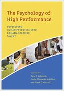 The Psychology of High Performance: Developing Human Potential Into Domain-Specific Talent (en Inglés)