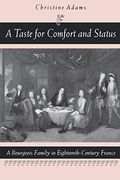 A Taste for Comfort and Status: A Bourgeois Family in Eighteenth-Century France