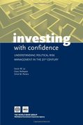Investing With Confidence: Understanding Political Risk Management in the 21St Century 