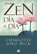 Zen día a día: El Comienzo, la Práctica y la Vida Diaria
