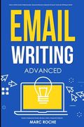 Email Writing: Advanced (c). How to Write Emails Professionally. Advanced Business Etiquette & Secret Tactics for Writing at Work. Pr (en Inglés)