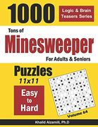 Tons of Minesweeper for Adults & Seniors: 1000 Easy to Hard Puzzles (11X11) (Logic & Brain Teasers Series) (en Inglés)