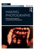 Making Photographs: Planning, Developing and Creating Original Photography (Basics Creative Photography) (en Inglés)