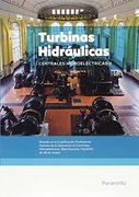 Centrales Hidroelectricas. T. 2. Turbinas Hidraulicas