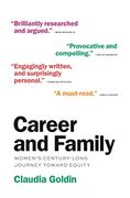 Career and Family: Women’S Century-Long Journey Toward Equity (en Inglés)