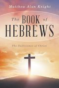 The Book of Hebrews: The Sufficiency of Christ (en Inglés)