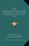the power of the spirit: with additional extracts from the writings of william law (1896) (en Inglés)