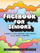 Fac for Seniors: Connect With Friends and Family in 12 Easy Lessons (en Inglés)