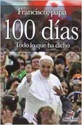 Franciso, Papa .100 Días: Todo Lo Que Ha Dicho